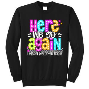 Here We Go Again I Mean Welcome Back Teacher Back To School Sweatshirt