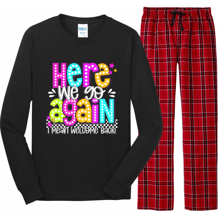 Here We Go Again I Mean Welcome Back Teacher Back To School Long Sleeve Pajama Set