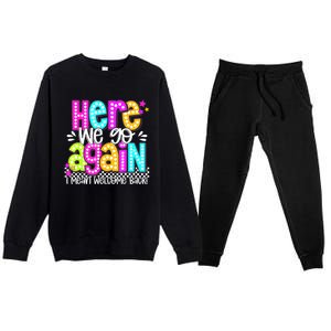 Here We Go Again I Mean Welcome Back Teacher Back To School Premium Crewneck Sweatsuit Set