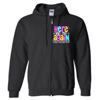 Here We Go Again I Mean Welcome Back Teacher Back To School Full Zip Hoodie