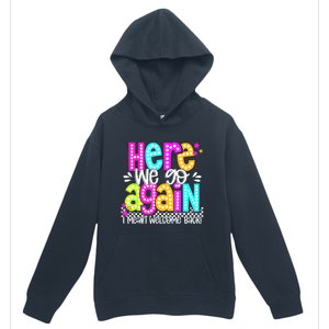 Here We Go Again I Mean Welcome Back Teacher Back To School Urban Pullover Hoodie