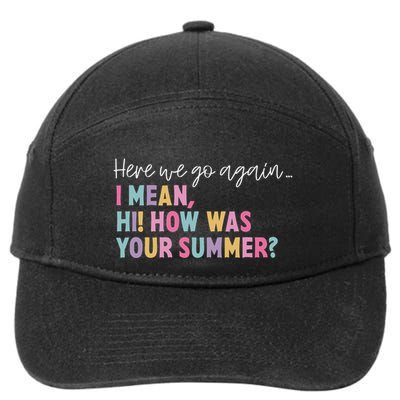 Here We Go Again I Meanhi How Was Your Summer 7-Panel Snapback Hat