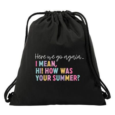 Here We Go Again I Meanhi How Was Your Summer Drawstring Bag