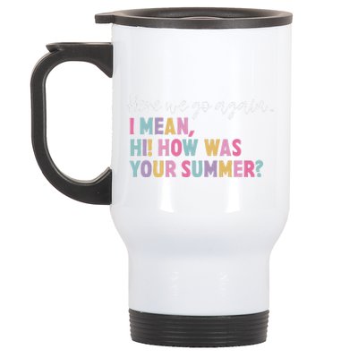 Here We Go Again I Meanhi How Was Your Summer Stainless Steel Travel Mug