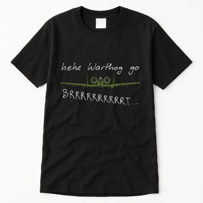 Hehe Warthog Go Brrrrrrrrt A 10 Thunderbolt Ii Military Jet Tall T-Shirt