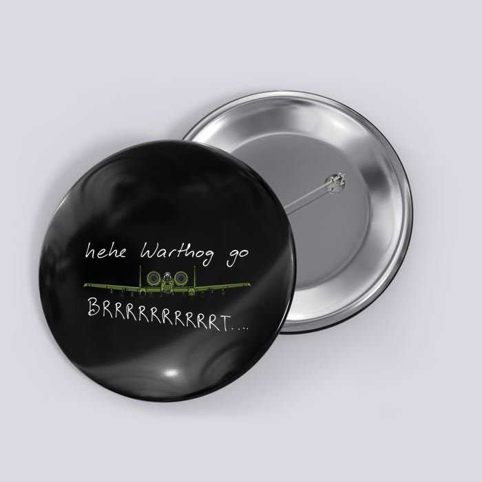Hehe Warthog Go Brrrrrrrrt A 10 Thunderbolt Ii Military Jet Button