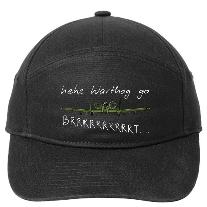 Hehe Warthog Go Brrrrrrrrt A 10 Thunderbolt Ii Military Jet 7-Panel Snapback Hat