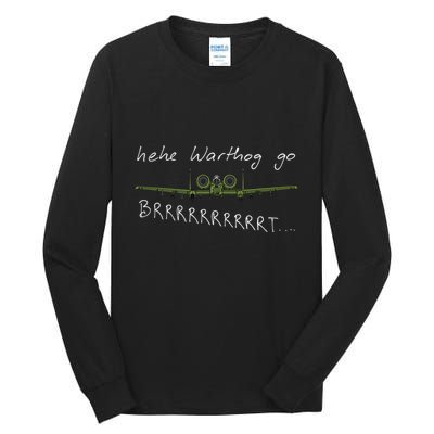 Hehe Warthog Go Brrrrrrrrt A 10 Thunderbolt Ii Military Jet Tall Long Sleeve T-Shirt