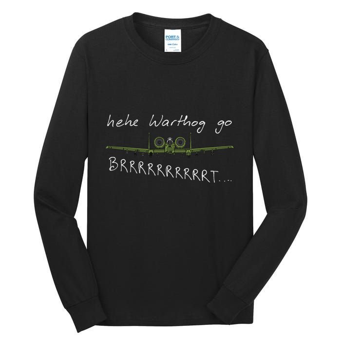Hehe Warthog Go Brrrrrrrrt A 10 Thunderbolt Ii Military Jet Tall Long Sleeve T-Shirt