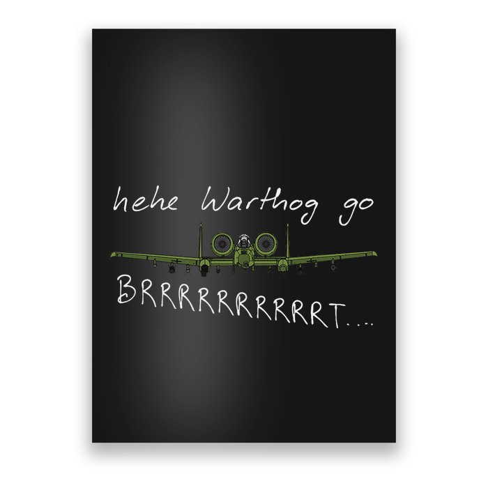 Hehe Warthog Go Brrrrrrrrt A 10 Thunderbolt Ii Military Jet Poster