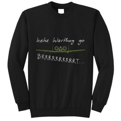 Hehe Warthog Go Brrrrrrrrt A 10 Thunderbolt Ii Military Jet Tall Sweatshirt