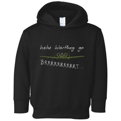 Hehe Warthog Go Brrrrrrrrt A 10 Thunderbolt Ii Military Jet Toddler Hoodie