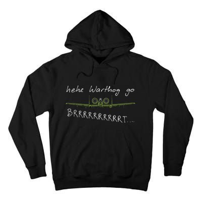 Hehe Warthog Go Brrrrrrrrt A 10 Thunderbolt Ii Military Jet Tall Hoodie