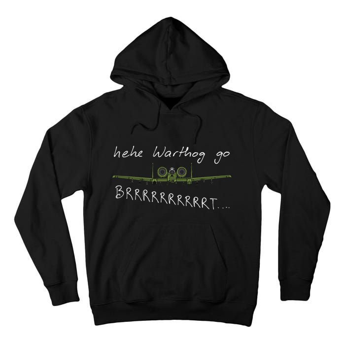Hehe Warthog Go Brrrrrrrrt A 10 Thunderbolt Ii Military Jet Tall Hoodie