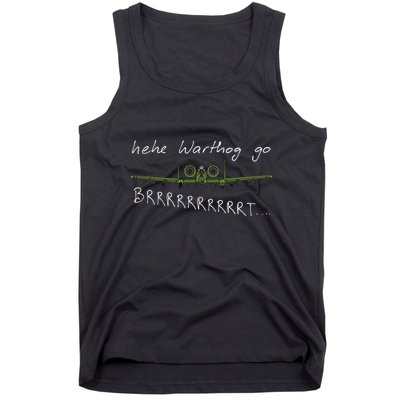 Hehe Warthog Go Brrrrrrrrt A 10 Thunderbolt Ii Military Jet Tank Top