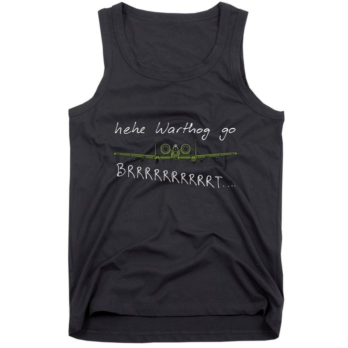 Hehe Warthog Go Brrrrrrrrt A 10 Thunderbolt Ii Military Jet Tank Top