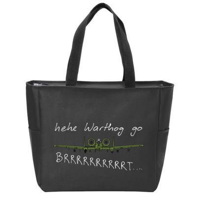 Hehe Warthog Go Brrrrrrrrt A 10 Thunderbolt Ii Military Jet Zip Tote Bag