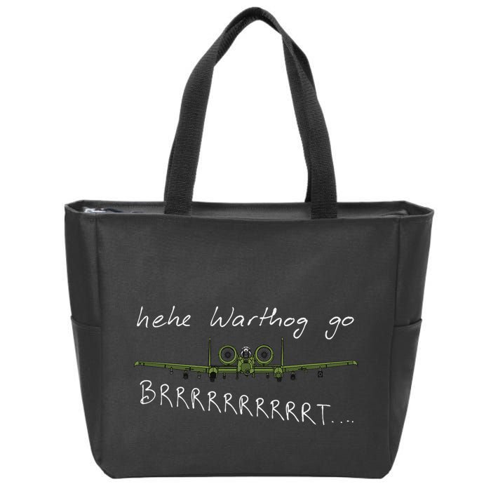 Hehe Warthog Go Brrrrrrrrt A 10 Thunderbolt Ii Military Jet Zip Tote Bag