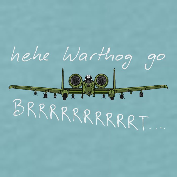 Hehe Warthog Go Brrrrrrrrt A 10 Thunderbolt Ii Military Jet Sueded Cloud Jersey T-Shirt
