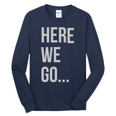 Here We Go Tall Long Sleeve T-Shirt