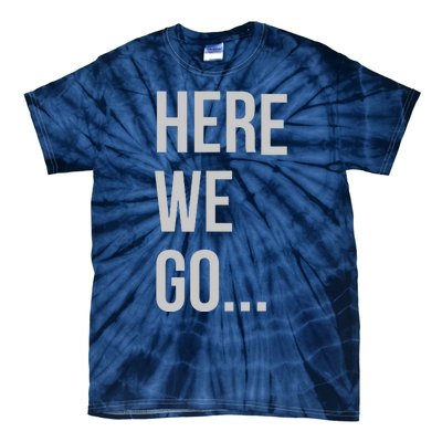 Here We Go Tie-Dye T-Shirt