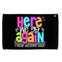 Here We Go Again I Mean Welcome Back Teacher Back To School Grommeted Golf Towel