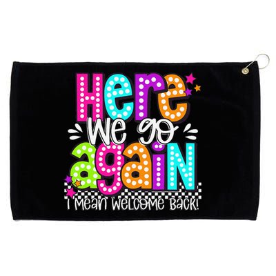 Here We Go Again I Mean Welcome Back Teacher Back To School Grommeted Golf Towel