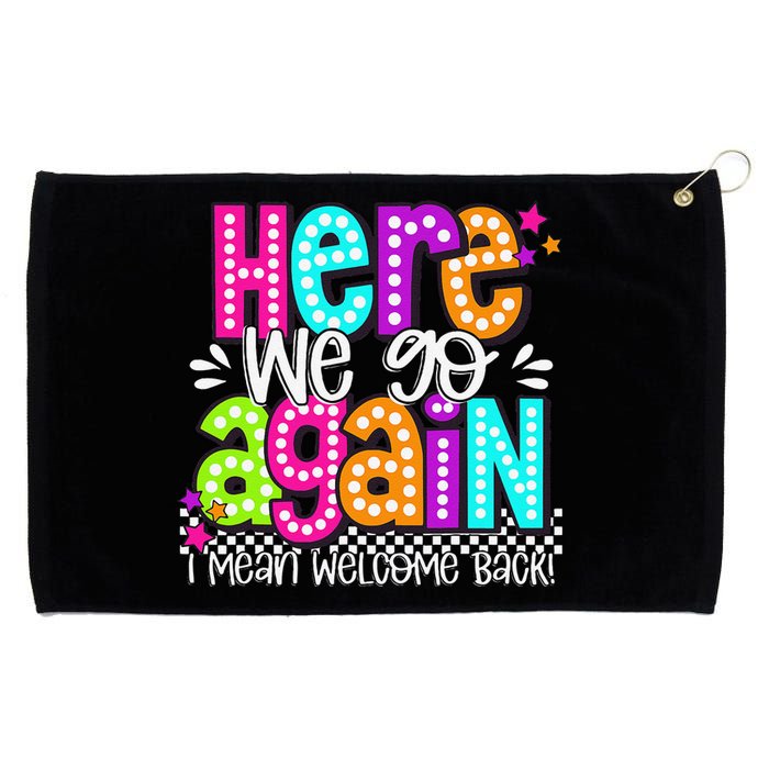 Here We Go Again I Mean Welcome Back Teacher Back To School Grommeted Golf Towel