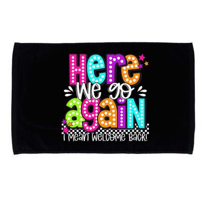 Here We Go Again I Mean Welcome Back Teacher Back To School Microfiber Hand Towel