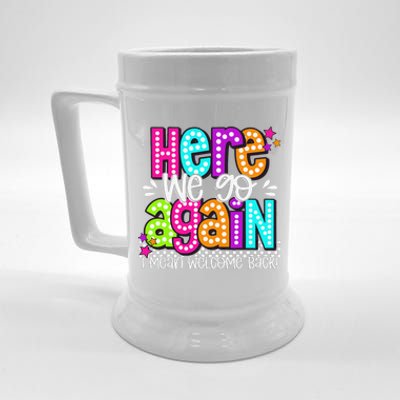 Here We Go Again I Mean Welcome Back Teacher Back To School Beer Stein