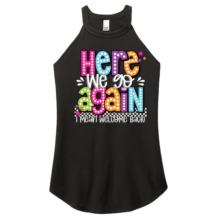 Here We Go Again I Mean Welcome Back Teacher Back To School Women’s Perfect Tri Rocker Tank