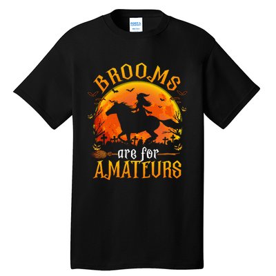 Horses Witch Halloween Funny Brooms Are For Amateurs Tall T-Shirt