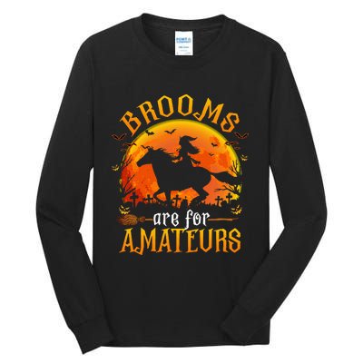 Horses Witch Halloween Funny Brooms Are For Amateurs Tall Long Sleeve T-Shirt