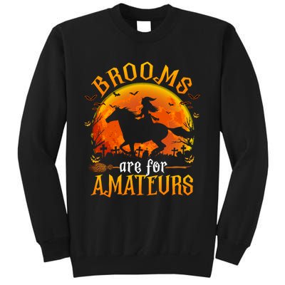 Horses Witch Halloween Funny Brooms Are For Amateurs Sweatshirt