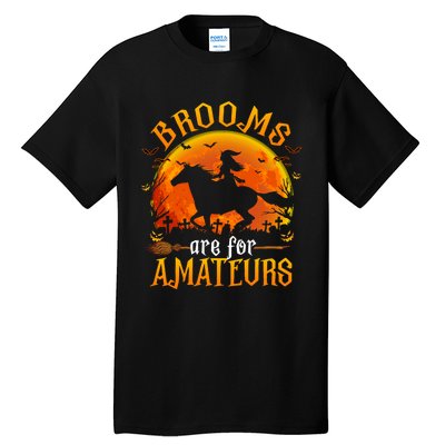 Horses Witch Halloween Funny Brooms Are For Amateurs Tall T-Shirt