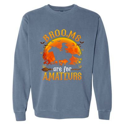 Horses Witch Halloween Funny Brooms Are For Amateurs Garment-Dyed Sweatshirt