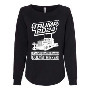 He'll Work Harder Than An Ugly Stripper Trump 2024 Womens California Wash Sweatshirt