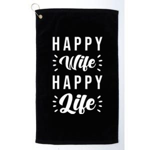 Happy Wife Happy Life Funny Gift Happy Wife Happy Life Gift Platinum Collection Golf Towel