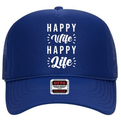 Happy Wife Happy Life Funny Gift Happy Wife Happy Life Gift High Crown Mesh Back Trucker Hat