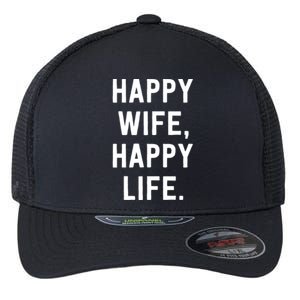 Happy Wife Happy Life Gift Mom Life Sayings Gift Flexfit Unipanel Trucker Cap