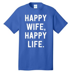 Happy Wife Happy Life Gift Mom Life Sayings Gift Tall T-Shirt