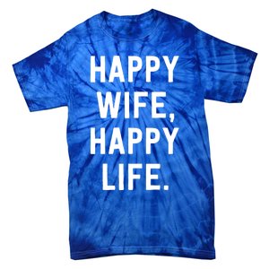 Happy Wife Happy Life Gift Mom Life Sayings Gift Tie-Dye T-Shirt