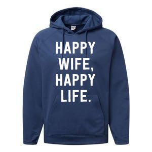 Happy Wife Happy Life Gift Mom Life Sayings Gift Performance Fleece Hoodie