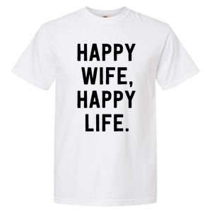 Happy Wife Happy Life Gift Mom Life Sayings Gift Garment-Dyed Heavyweight T-Shirt