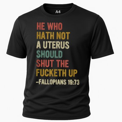 He Who Hath No Uterus Shall Shut The Fcketh Up REtro Vintage Cooling Performance Crew T-Shirt