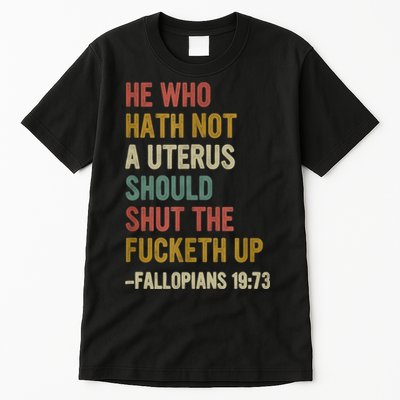 He Who Hath No Uterus Shall Shut The Fcketh Up REtro Vintage Tall T-Shirt