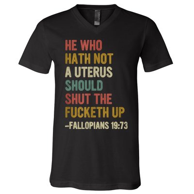 He Who Hath No Uterus Shall Shut The Fcketh Up REtro Vintage V-Neck T-Shirt