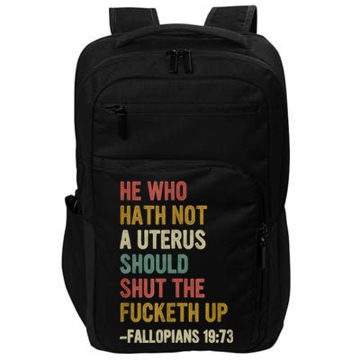 He Who Hath No Uterus Shall Shut The Fcketh Up REtro Vintage Impact Tech Backpack