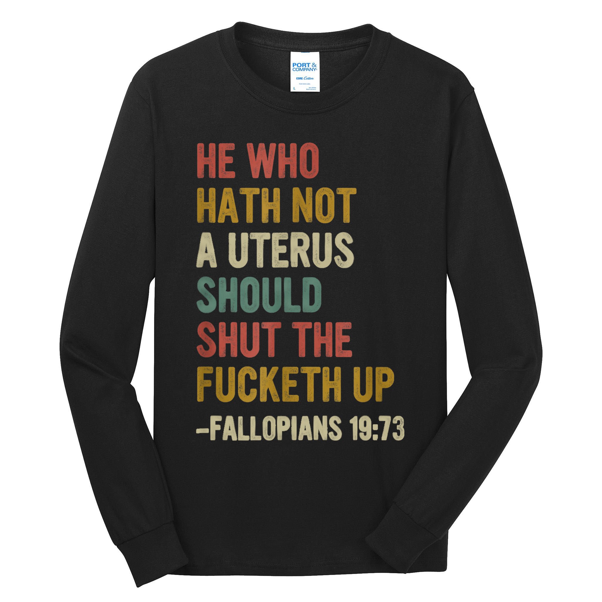He Who Hath No Uterus Shall Shut The Fcketh Up REtro Vintage Tall Long Sleeve T-Shirt