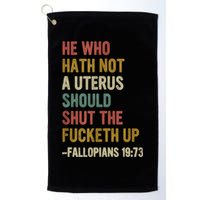 He Who Hath No Uterus Shall Shut The Fcketh Up REtro Vintage Golf Towel